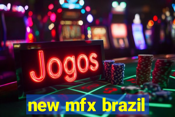 new mfx brazil